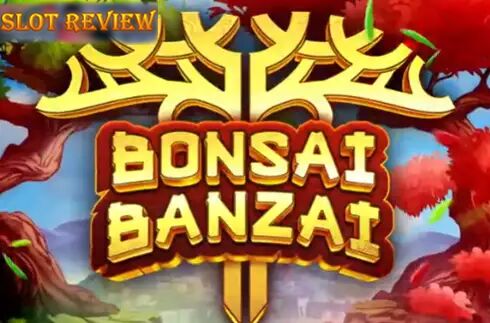 Bonsai Banzai - обзор слота